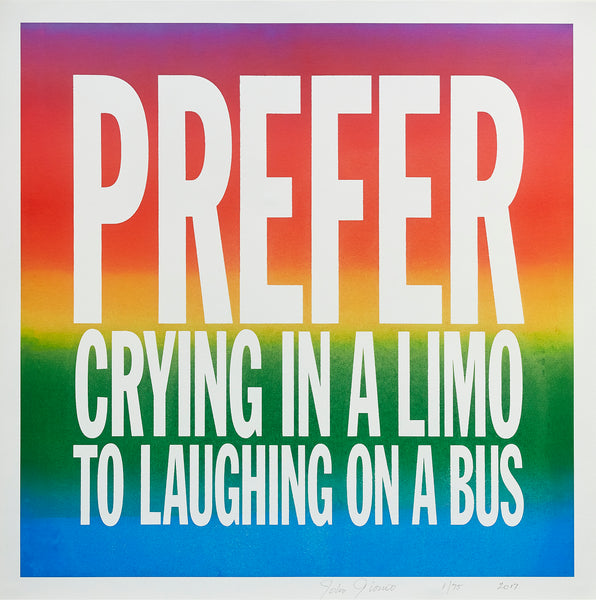 PREFER CRYING IN A LIMO TO LAUGHING ON A BUS (2017) by John Giorno